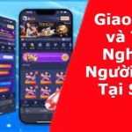 Giao Diện và Trải Nghiệm Người Dùng Tại S666