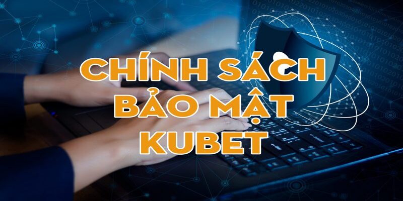 Điều khoản dịch vụ KUBET về bảo mật cá nhân